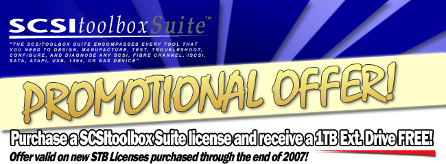 Purchase a SCSItoolbox Suite license and receive a 1TB External Drive FREE! Offer valid on new STB Licenses purchased through the end of 2007!